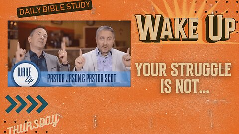 WakeUp Daily Devotional | Your Struggle Is Not