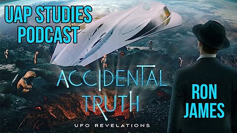 UAP STUDIES PODCAST - ACCIDENTAL TRUTH UFO REVELATIONS