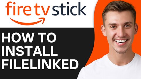 HOW TO INSTALL FILELINKED ON FIRESTICK