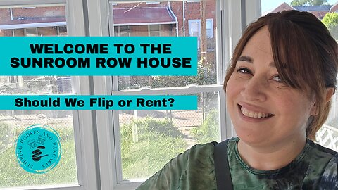 Welcome to the Sunroom Row House. Should We Flip or Rent?