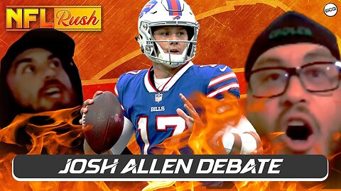 Heated Josh Allen Debate: Is He Overrated?