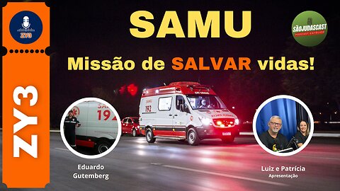 SAMU - Missão de salvar vidas! Eduardo Gutemberg