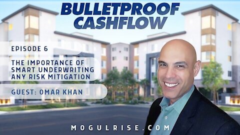 The Importance of Smart Underwriting and Risk Mitigation, with Omar Khan | Bulletproof Cashflow...