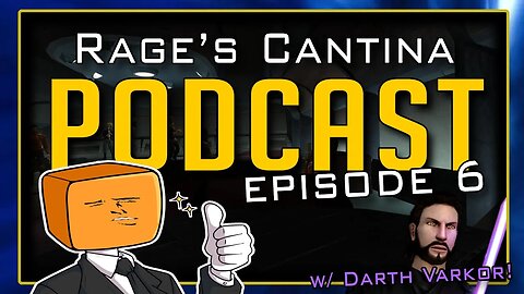 Rage's Cantina!┃Episode #6