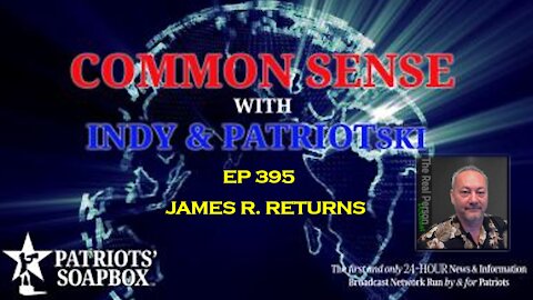 Ep. 395 James R Returns! - The Common Sense Show