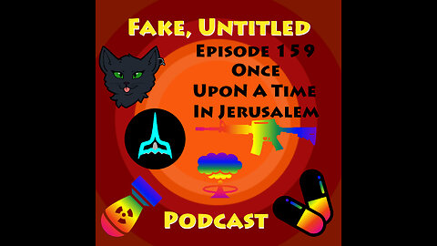 Fake, Untitled Podcast: Episode 159 - Once Upon A Time In Jerusalem