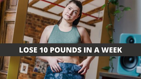 How to loss 10 pounds weight in a week