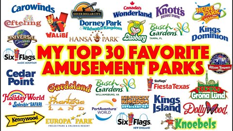 My Top 30 Favorite Amusement Parks