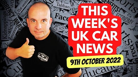 This Week's UK CAR NEWS Roundup | 9th October 2022