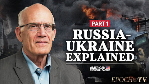 Victor Davis Hanson on Russia-Ukraine: Cutting Through the Information War | PART 1