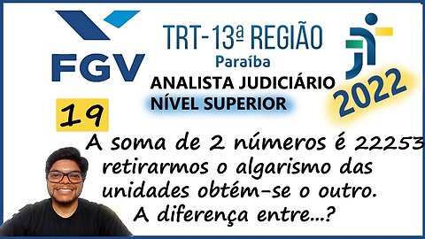 A soma de 2 números naturais é... TRT PB 2022 (FGV) Questão 19 | Aritmética