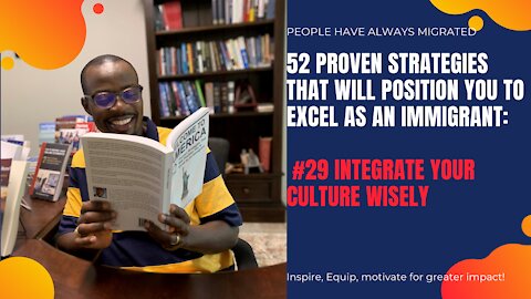 Strategies That Will Position You to Excel as an Immigrant #29 Integrate Your Culture Wisely