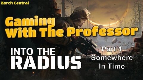 Into the Radius Part 1 - The Professor Adventures