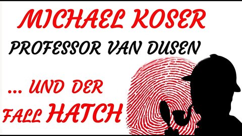 KRIMI Hörspiel - Michael Koser - Prof. van Dusen - 049 - VAN DUSEN UND DER FALL HATCH