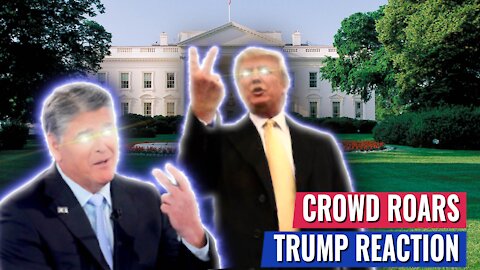 HANNITY ASKS CROWD: "Would you like to see the President run again in 2024?" TRUMP’S MAKES THEM ROAR