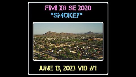 Fimi X8 SE 2020 Drone "Smokey" - 06/13/23 Video #1