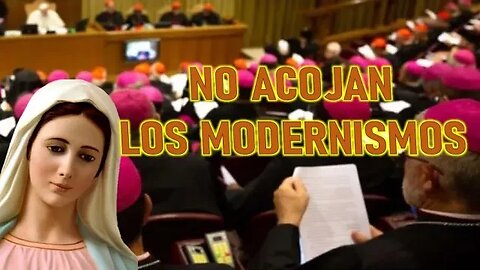 NO ACOJAN LOS MODERNISMOS - MENSAJE DE LA VIRGEN MARÍA A LUZ DE MARÍA