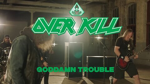 Overkill - Goddamn Trouble (Offical Music Video)