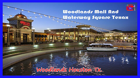 Woodlands Mall Houston|| Woodlands Waterway The Life Blood of The City