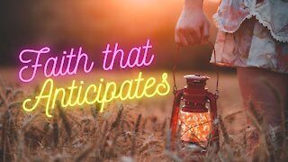 Faith that Anticipates