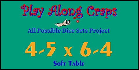 4-5x6-4 Dice Set at soft table