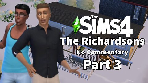 Part 3 // The Richardson's // Sims 4 // No Com // No Mods