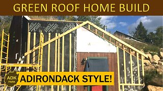 Off-Grid GREEN ROOF Home Build - ADIRONDACK STYLE!