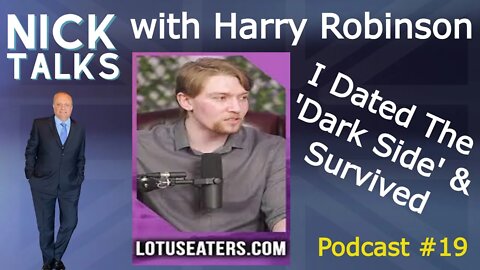 I Dated The 'Dark Side' & Survived - Podcast #19 - Harry Robinson