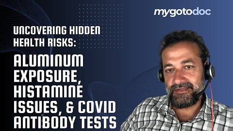 Uncovering Hidden Health Risks: Aluminum Exposure, Histamine Issues, & COVID Antibody Tests