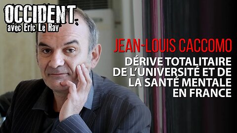 OCCIDENT - DÉRIVE TOTALITAIRE DE L'UNIVERSITÉ ET DE LA SANTÉ MENTALE EN FRANCE - JEAN-LOUIS CACCOMO