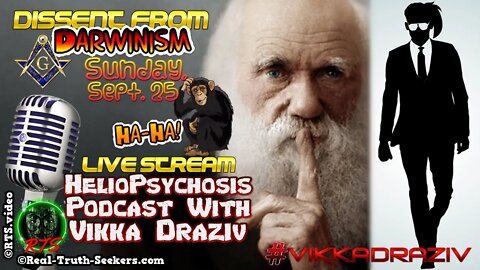 Dissent From Darwinism ! Heliopsychosis Podcast #VikkaDraziv🙏