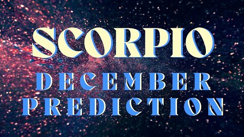 SCORPIO December 2022 Tarot Prediction (Sun/Moon/Rising)