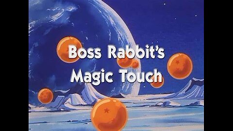 DRAGON BALL S01E09 - BOSS RABBITS MAGIC TOUCH