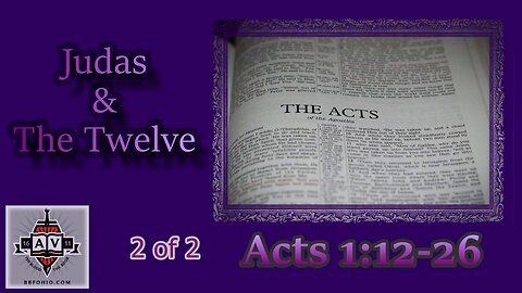 006 Judas And the Twelve (Acts 1:12-26)