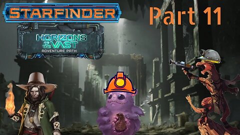 Starfinder: Horizons of the Vast Part 11