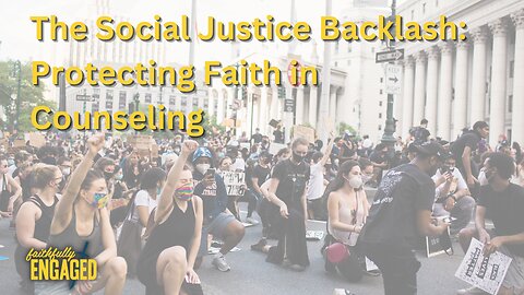 The Social Justice Backlash: Protecting Faith in Counseling