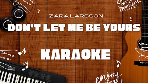 Don't Let Me Be Yours - Zara Larsson♬ Karaoke