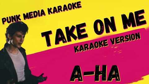 A-HA ✴ TAKE ON ME ✴ KARAOKE INSTRUMENTAL ✴ PMK