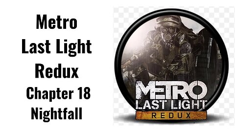 Metro Last Light Chapter 18 Nightfall Full Game No Commentary HD 4K