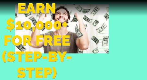 Earn $10,000+ For FREE (Step-By-Step)