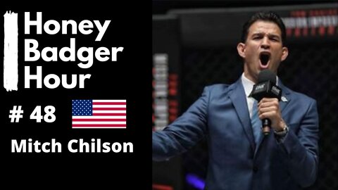 Mitch Chilson the voice behind the One Championship! Honey Badger Hour #47