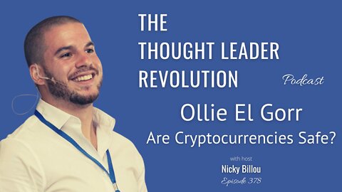 The Thought Leader Revolution EP378: Ollie El Gorr - Are Cryptocurrencies Safe?