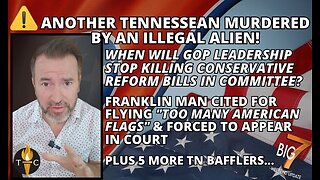 ALERT: Another Tennessean Murdered By Illegal Alien! Man Cited for Flying "Too Many American Flags"