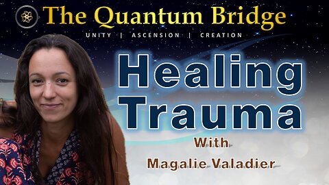 Healing Trauma - with Magalie Valadier