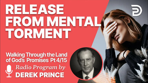 Walking Through the Land of God's Promises 4 of 15 - Release from Mental Torment