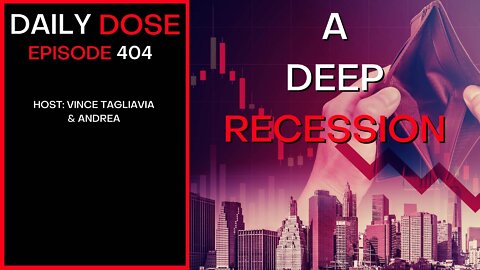 Ep. 405 | A Deep Recession | The Daily Dose