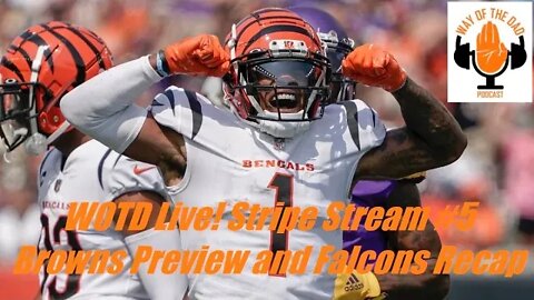 WOTD Live! Stripe Stream #5 Browns Preview and Falcons Recap