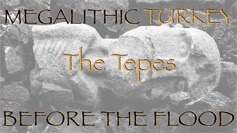 Megalithic Turkey, Before the Flood, The Tepe's