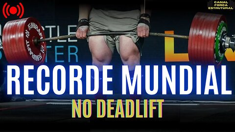 NOVO RECORDE MUNDIAL NO CAMPEONATO MUNDIAL DE DEADLIFT DE STRONGMAN