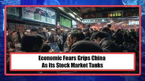 Economic Fears Grips China As Its Stock Market Tanks